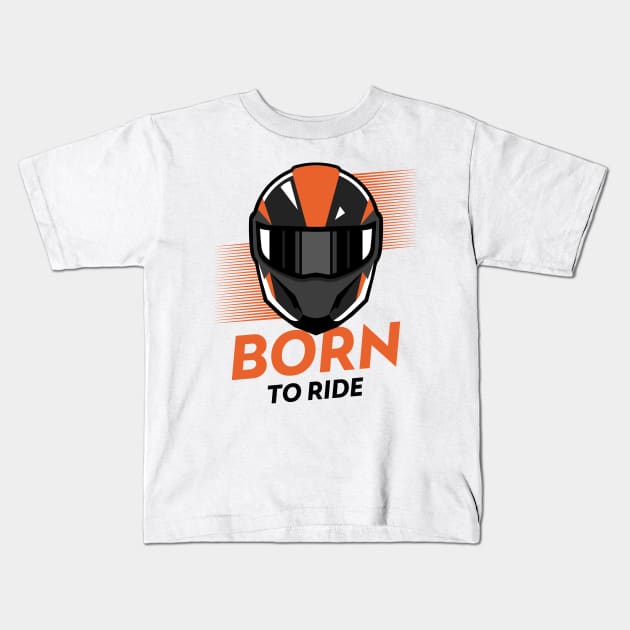 Born to Ride ! Kids T-Shirt by ForEngineer